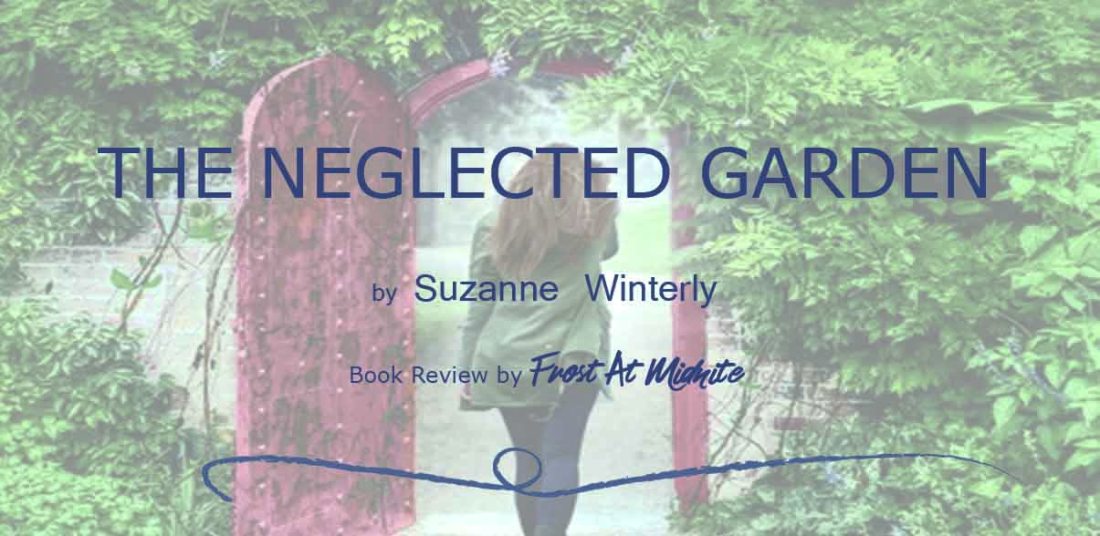 The Neglected Garden by Suzanne Winterly, Book Review by Frost At Midnite